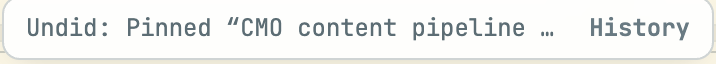 A toast reading Undid: Pinned CMO content pipeline ..., with a History button